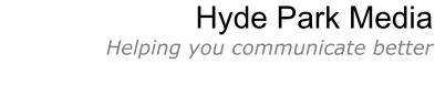 Hyde Park Media Helping you communicate better